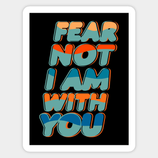 FEAR NOT I AM WITH YOU Sticker